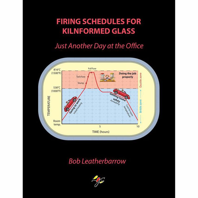 eBook - Bob Leatherbarrow: Firing Schedule for Kilnformed Glass - Warm Glass