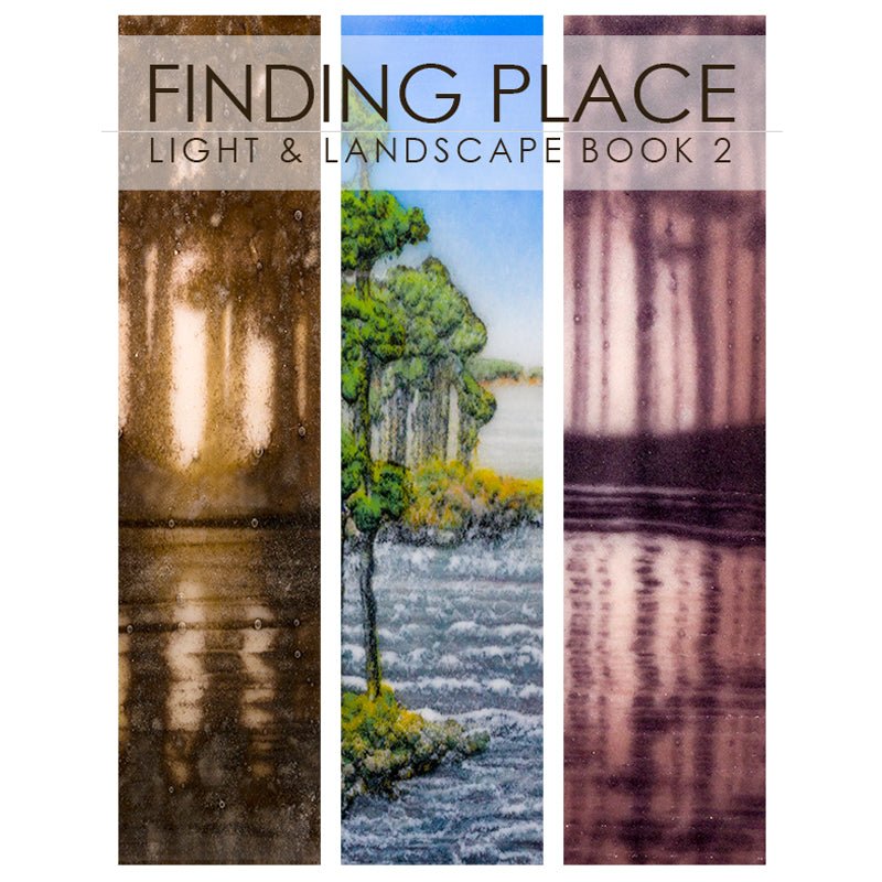eBook - Finding Place: Light & Landscape Book 2 - Warm Glass